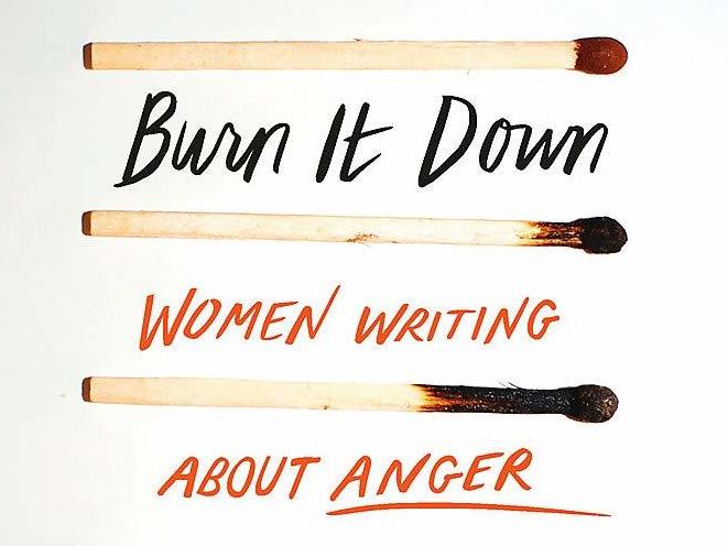 Burn It Down: Women Writing About Anger